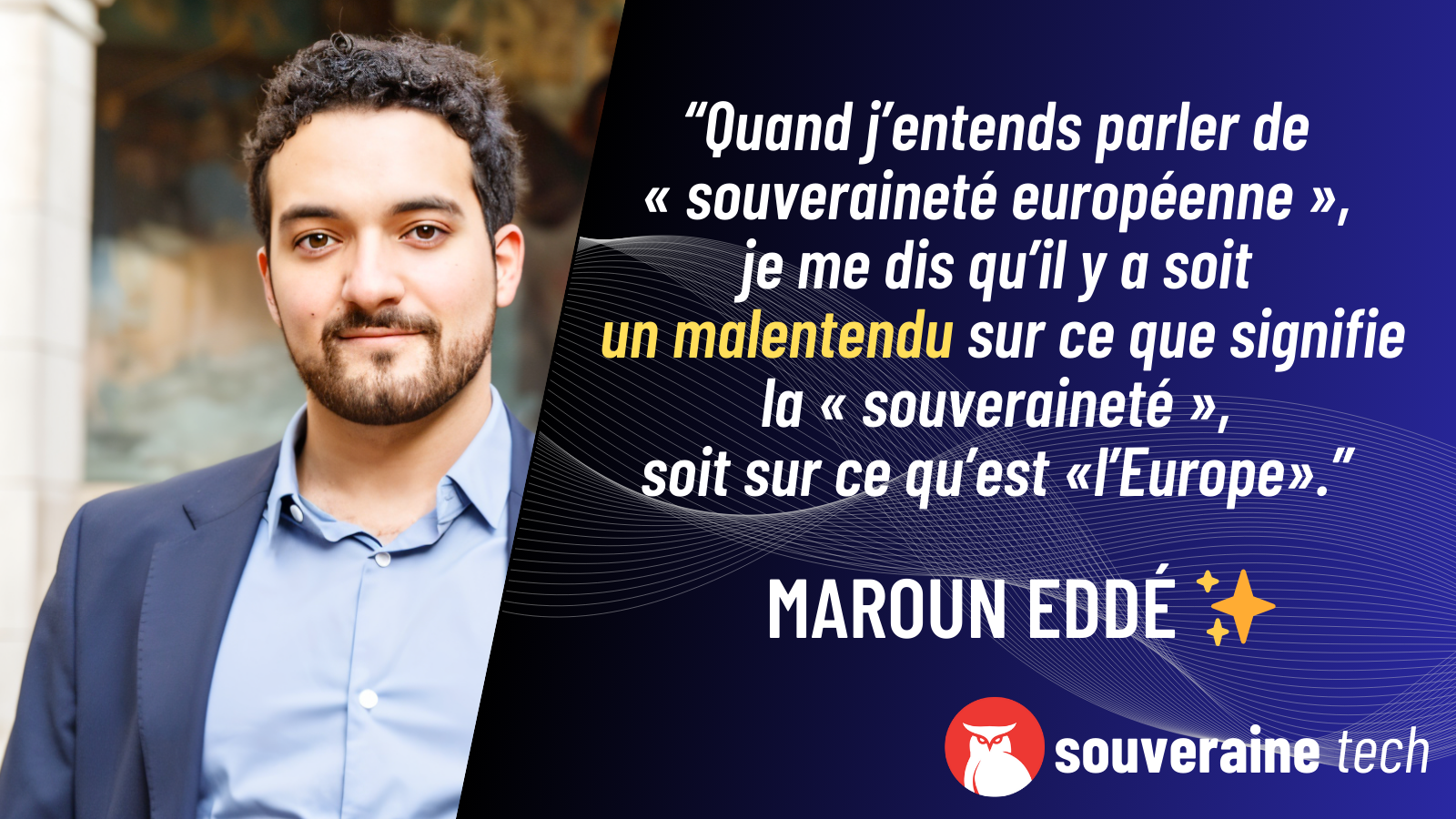 “Quand j’entends parler de  « souveraineté européenne »,  je me dis qu’il y a soit  un malentendu sur ce que signifie la « souveraineté », soit sur ce qu’est «l’Europe».”