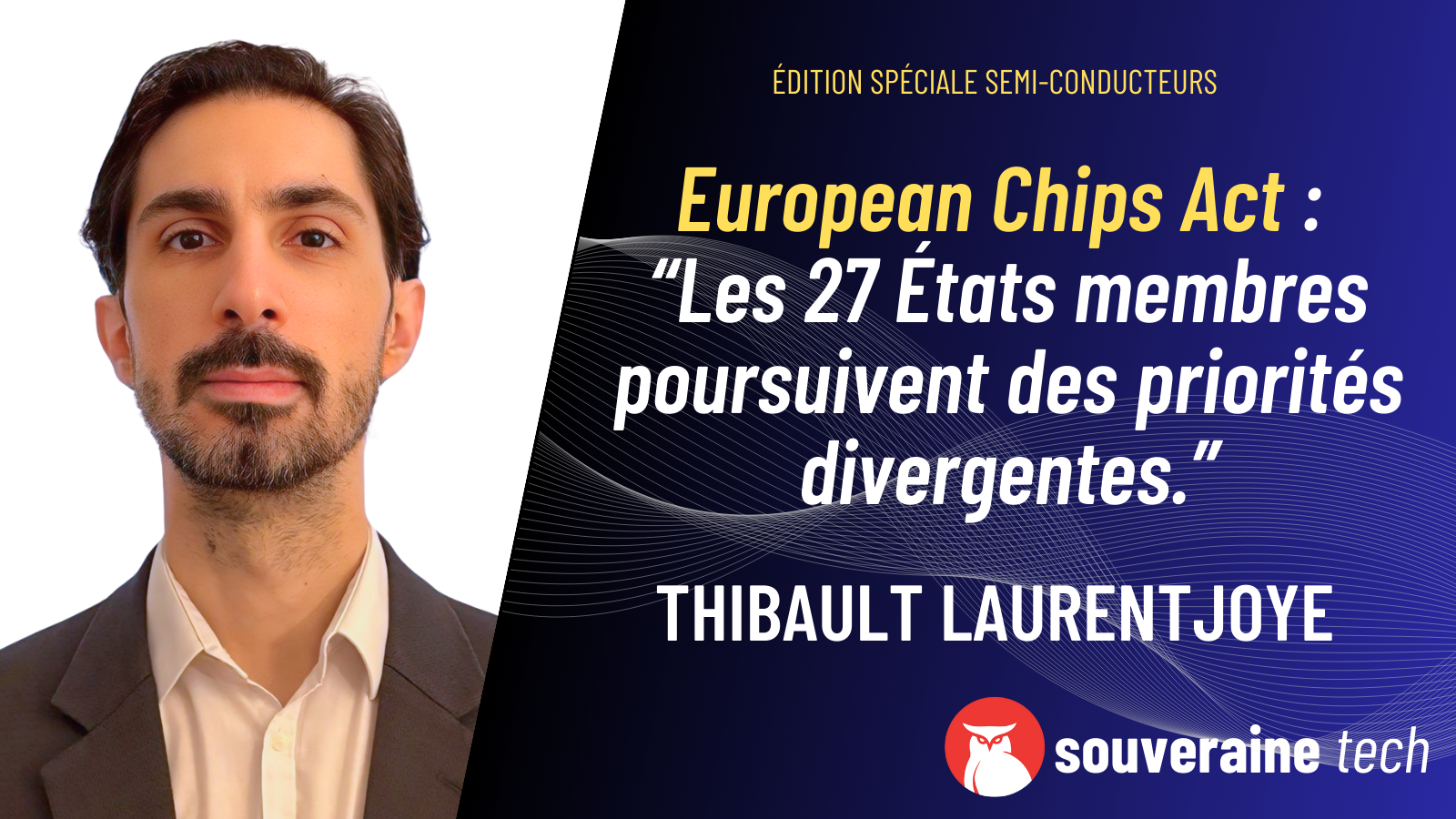 European Chips Act : "Les 27 États membres poursuivent des priorités divergentes."